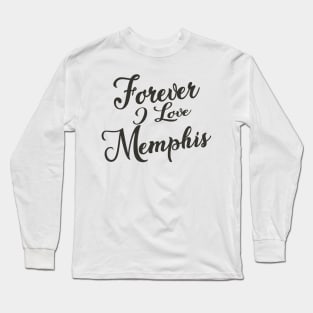 Forever i love Memphis Long Sleeve T-Shirt